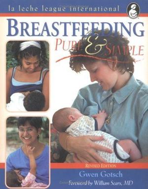 Breastfeeding Pure and Simple Breastfeeding Pure and Simple