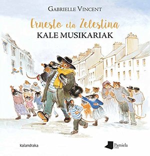 Ernesto eta Zelestina, kale musikariak (Tamaina Handia) (Basque Edition) Ernesto eta Zelestina, kale musikariak (Tamaina Handia) (Basque Edition)