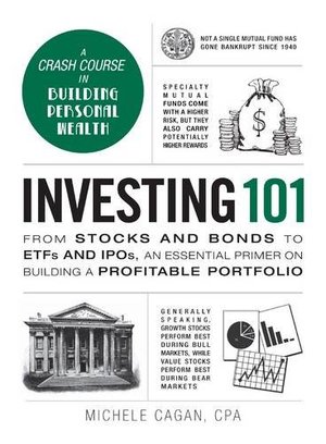 Investing 101: From Stocks and Bonds to ETFs and IPOs, an Essential Primer on Building a Profitable Portfolio (Adams 101) Investing 101: From Stocks and Bonds to ETFs and IPOs, an Essential Primer on Building a Profitable Portfolio (Adams 101)