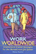 Work Worldwide: International Career Strategies for the Adventurous Job Seeker Work Worldwide: International Career Strategies for the Adventurous Job Seeker