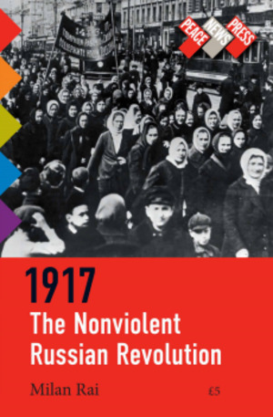 1917: The Nonviolent Russian Revolution 1917: The Nonviolent Russian Revolution