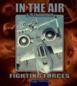 A-10 Thunderbolt II (Fighting Forces in the Air) A-10 Thunderbolt II (Fighting Forces in the Air)