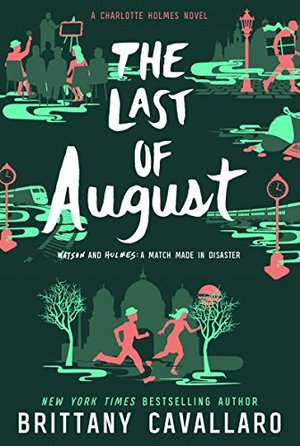 (Charlotte Holmes Novel, #2) Last of August, The (Charlotte Holmes Novel, #2) Last of August, The