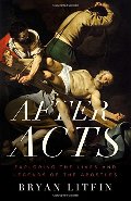 After Acts: Exploring the Lives and Legends of the Apostles After Acts: Exploring the Lives and Legends of the Apostles