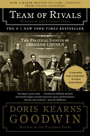 Team of Rivals: The Political Genius of Abraham Lincoln Team of Rivals: The Political Genius of Abraham Lincoln
