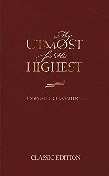 My Utmost for His Highest: Classic Edition My Utmost for His Highest: Classic Edition