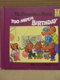 Berenstain Bears and Too Much Birthday, The Berenstain Bears and Too Much Birthday, The