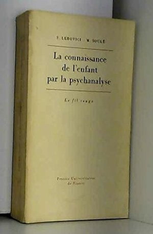 La connaissance de l'enfant par la psychanalyse (Fil rouge) (French Edition) La connaissance de l'enfant par la psychanalyse (Fil rouge) (French Edition)