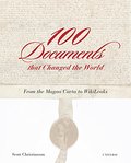100 Documents That Changed the World: From the Magna Carta to Wikileaks 100 Documents That Changed the World: From the Magna Carta to Wikileaks