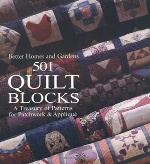 501 Quilt Blocks: A Treasury of Patterns for Patchwork & Applique (Better Homes & Gardens Cooking) #195 501 Quilt Blocks: A Treasury of Patterns for Patchwork & Applique (Better Homes & Gardens Cooking) #195