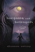 Bargains and Betrayals: A 13 to Life Novel Bargains and Betrayals: A 13 to Life Novel