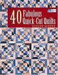 40 Fabulous Quick-Cut Quilts 40 Fabulous Quick-Cut Quilts