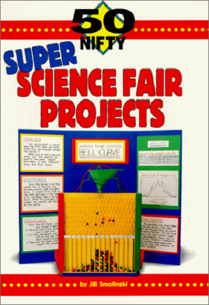 50 Nifty Super Science Fair Projects 50 Nifty Super Science Fair Projects