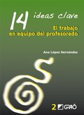 14 Ideas Clave. El Trabajo En Equipo Del Profesorado: 002 (Ideas Claves) 14 Ideas Clave. El Trabajo En Equipo Del Profesorado: 002 (Ideas Claves)