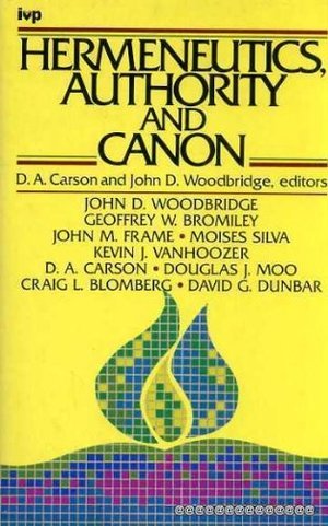 Hermeneutics, Authority and Canon Hermeneutics, Authority and Canon