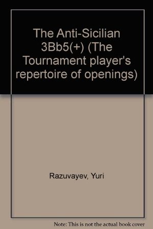 Anti Sicilian Bb5 (The Tournament player's repertoire of openings) Anti Sicilian Bb5 (The Tournament player's repertoire of openings)