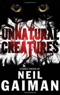 Unnatural Creatures Unnatural Creatures