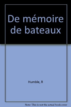 De mémoire de... Bateaux : Les hommes du voyage et leur art de la mer De mémoire de... Bateaux : Les hommes du voyage et leur art de la mer