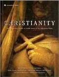 Christianity the Illustrated Guide to 2,000 Years of the Christian Faith Christianity the Illustrated Guide to 2,000 Years of the Christian Faith