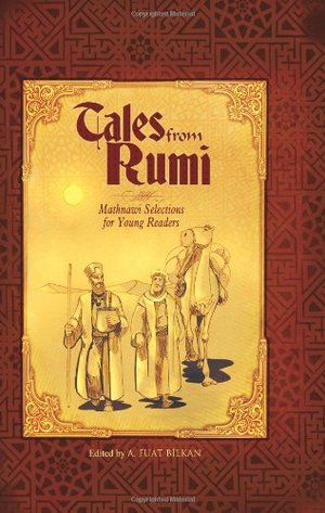TALES FROM RUMI: Mathnawi Selections for Young Readers TALES FROM RUMI: Mathnawi Selections for Young Readers