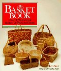Basket Book: Over 30 Magnificent Baskets To Make and Enjoy, The Basket Book: Over 30 Magnificent Baskets To Make and Enjoy, The