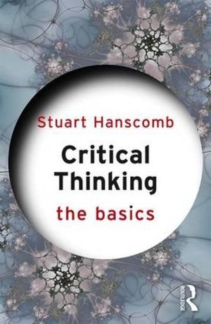 Critical Thinking: The Basics Critical Thinking: The Basics