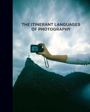 Itinerant Languages of Photography, The Itinerant Languages of Photography, The