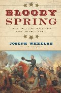 Bloody Spring: Forty Days that Sealed the Confederacy's Fate Bloody Spring: Forty Days that Sealed the Confederacy's Fate