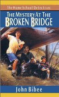 Mystery at the Broken Bridge (Home School Detectives), The Mystery at the Broken Bridge (Home School Detectives), The