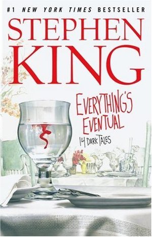 Everything's Eventual: 14 Dark Tales Everything's Eventual: 14 Dark Tales
