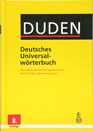 Duden - Deutsches Universalwörterbuch: Das umfassende Bedeutungswörterbuch der deutschen Gegenwartssprache Duden - Deutsches Universalwörterbuch: Das umfassende Bedeutungswörterbuch der deutschen Gegenwartssprache