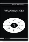 Formeln und Hilfen zur Höheren Mathematik Formeln und Hilfen zur Höheren Mathematik