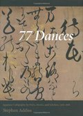 77 Dances: Japanese Calligraphy by Poets, Monks, and Scholars 1568-1868 77 Dances: Japanese Calligraphy by Poets, Monks, and Scholars 1568-1868