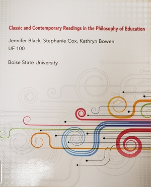 Classic and Contemporary Readings in the Philosophy of Education Classic and Contemporary Readings in the Philosophy of Education
