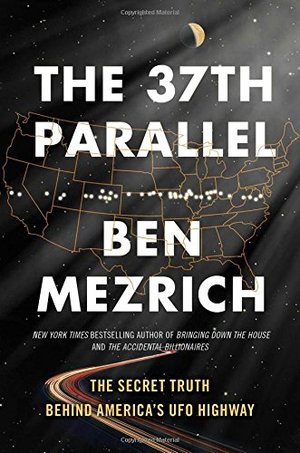 37th Parallel: The Secret Truth Behind America's UFO Highway, The 37th Parallel: The Secret Truth Behind America's UFO Highway, The