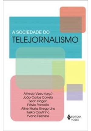 Sociedade do Telejornalismo, A Sociedade do Telejornalismo, A