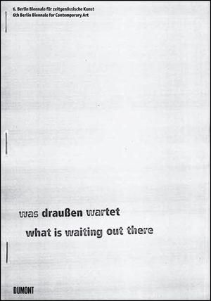 6. Berlin Biennale für zeitgenössische Kunst, 6th Berlin Biennale for Contemporary Art. Katalog/Kurzführer (BIE 150) 6. Berlin Biennale für zeitgenössische Kunst, 6th Berlin Biennale for Contemporary Art. Katalog/Kurzführer (BIE 150)