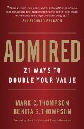 Admired: 21 Ways to Double Your Value Admired: 21 Ways to Double Your Value