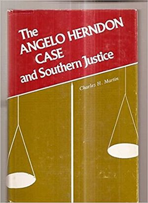 Angelo Herndon Case and Southern Justice , The Angelo Herndon Case and Southern Justice , The