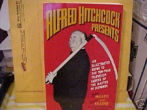Alfred Hitchcock Presents: An Illustrated Guide to the Ten-Year Television Career of the Master of Suspense Alfred Hitchcock Presents: An Illustrated Guide to the Ten-Year Television Career of the Master of Suspense