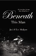 Beneath This Man (This Man Trilogy) Beneath This Man (This Man Trilogy)