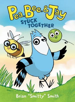 Pea, Bee, and Jay #1: Stuck Together Pea, Bee, and Jay #1: Stuck Together