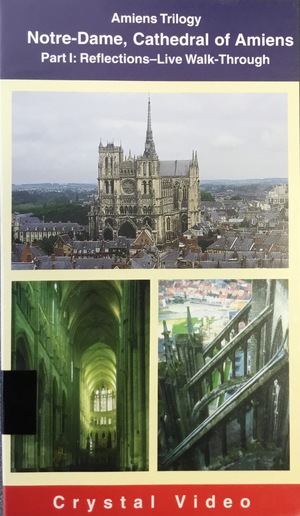 Amiens Trilogy; Notre-Dame. Cathedral of Amiens; Part I: Reflections-Live Walk Through Amiens Trilogy; Notre-Dame. Cathedral of Amiens; Part I: Reflections-Live Walk Through