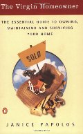 Virgin Homeowner: The Essential Guide to Owning, Maintaining, and Surviving Your Home, The Virgin Homeowner: The Essential Guide to Owning, Maintaining, and Surviving Your Home, The