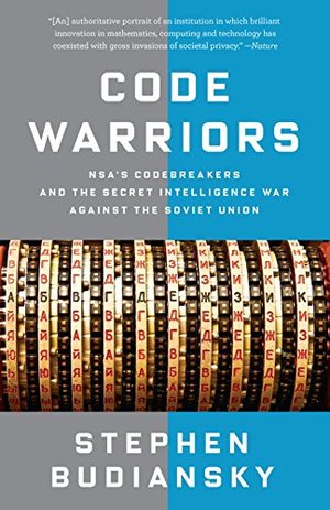 Code Warriors: NSA's Codebreakers and the Secret Intelligence War Against the Soviet Union Code Warriors: NSA's Codebreakers and the Secret Intelligence War Against the Soviet Union