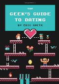 Geek's Guide to Dating, The Geek's Guide to Dating, The