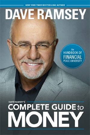 Dave Ramsey's Complete Guide to Money: The Handbook of Financial Peace University Dave Ramsey's Complete Guide to Money: The Handbook of Financial Peace University