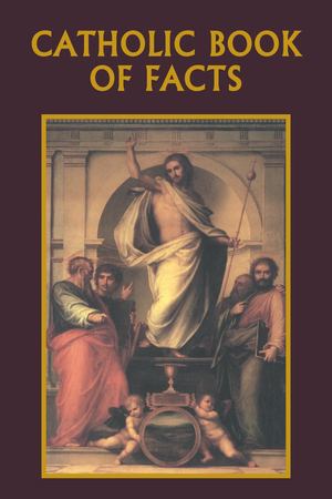 Catholic Book of Facts Catholic Book of Facts