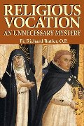 Religious Vocation: An Unnecessary Mystery Religious Vocation: An Unnecessary Mystery