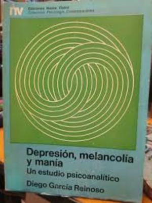 Depresión, melancolía y manía. Un estudio psicoanalítico Depresión, melancolía y manía. Un estudio psicoanalítico